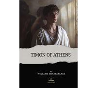 Timon of Athens: The Original Work of William Shakespeare - A Timeless Tragedy of Giving, Loss, and Truth