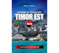 TIMOR EST DI VIAGGIO 2026: Scopri gemme nascoste, monumenti storici, consigli di viaggio ed esperienze di vacanza indimenticabili
