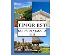 TIMOR EST GUIDA DI VIAGGIO 2025