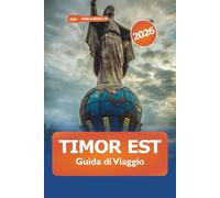 Timor Est Guida di viaggio 2026: Esplora la gemma nascosta del sud-est asiatico, le spiagge meravigliose, i consigli essenziali, la storia e la cultura dell'isola