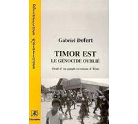 Timor-Est, Le Génocide Oublié - Droit D'un Peuple Et Raisons D'états