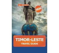 Timor-Leste Travel Guide 2026: Explore Southeast Asia's Hidden Gem, Stunning Beaches, Essential Tips, History and Culture on the Island