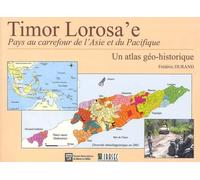Timor Lorosa'e, Pays Au Carrefour De L'asie Et Du Pacifique - Un Atlas Géo-Historique