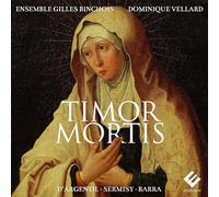 Ensemble Gilles Binchois – Timor Mortis (d'Argentil, Sermisy, Barra) – CD
