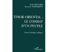 Timor Oriental : Le Combat D'un Peuple - Essai D'analyse Politique
