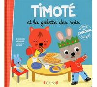 Timoté et la galette des rois - Emmanuelle Massonaud - Grund - cartonné - Album éveil dès la naissance