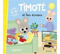 Timoté et les écrans Emmanuelle Massonaud (Auteur), Mélanie Combes (Illustration)