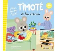 Timoté et les écrans - Emmanuelle Massonaud - Grund - cartonné - Album jeunesse