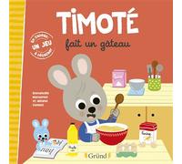 Emmanuelle Massonaud – Timoté fait un gâteau – Album jeunesse – À partir de 2 ans