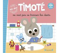 Timoté ne veut pas se brosser les dents (Écoute aussi l'histoire) Album jeunesse À partir de 2 ans