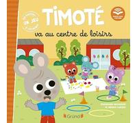 Timoté va au centre de loisirs - Emmanuelle Massonaud - Grund - cartonné - Album jeunesse