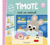 Timoté veut un animal - Emmanuelle Massonaud - Grund - cartonné - Album jeunesse