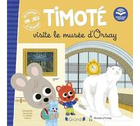 Timoté visite le musée d'Orsay (Écoute aussi l'histoire) - Album jeunesse - À partir de 3 ans