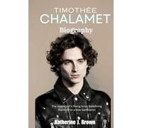 TIMOTHÉE CHALAMET BIOGRAPHY: The Journey of a Rising Actor Redefining Stardom for a New Generation