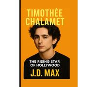Timothée Chalamet: The Rising Star of Hollywood