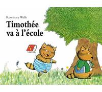 Timothée va à l'école - - Rosemary Wells - Ecole Des Loisirs - Album jeunesse dès 3 ans