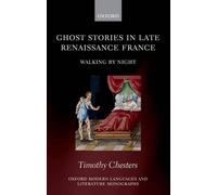 Timothy Chesters Ghost Stories in Late Renaissance France (Relié)