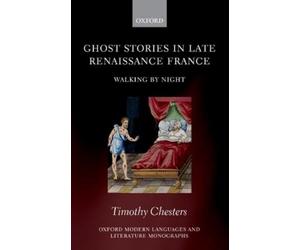 Timothy Chesters Ghost Stories in Late Renaissance France (Relié)