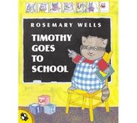 Timothy Goes to School by Rosemary Wells Rosemary Wells (Auteur)