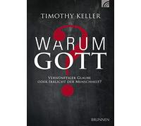 Timothy Keller Frie Warum Gott?: Vernünftiger Glaube oder Irrlicht der M (Relié)