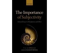 Timothy L. S. Sprigge The Importance of Subjectivity (Relié)