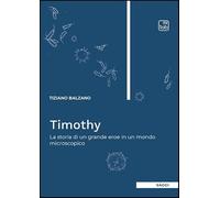 Timothy. La storia di un grande eroe in un mondo microscopico
