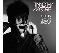 Timothy Moore - Life Is Your Show