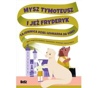 Timothy Mouse et Frederick the Hedgehog. Le mystère des œuvres de Léonard de Vinci par Dagmara Budzbon-Szymañska (Buch auf Polnisch)