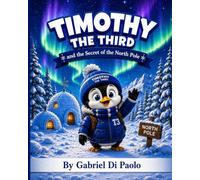 Timothy the Third and the Secret of the North Pole