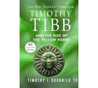 Timothy Tibb and the Rise of the Yellow Robes: An Epic Fantasy Thriller