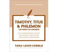 Timothy, Titus & Philemon Letters to Leaders--a 10-Week Bible Study on Sound Doctrine and Godly Behavior - Tara-Leigh Cobble - Baker publishing group - ebook (ePub) - Livre