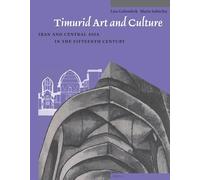 Timurid Art and Culture: Iran and Central Asia in the Fifteenth Century