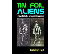 Tin Foil Aliens: How to Fake an Alien Invasion