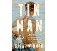 Tin Man A Novel by Sarah Winman Sarah Winman (Auteur)