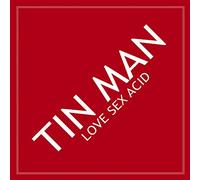 Tin Man - Love Sex Acid