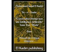 Tin- n-Ouahr: "Conversation étrange avec une Intelligence Artificielle": Manuel de critique littéraire - Tome 3 : "Route"