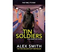 Tin Soldiers: An Explosive British Crime Thriller