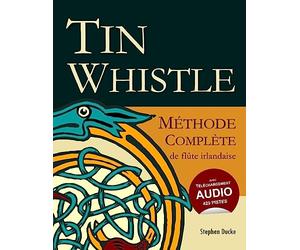 Tin Whistle - Méthode Complète de Flûte Irlandaise