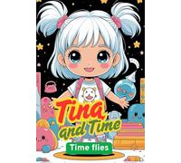Tina and Time. Time flies. An imaginative coloring book for coloring and discovering. Coloring fun for bright minds. Ideal for the start of school or a birthday.