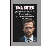 TINA KOTEK: ¿El líder más brillante de Oregón o el más controvertido? ¿Quién decide?