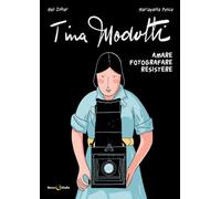 Tina Modotti. Amare, fotografare, resistere