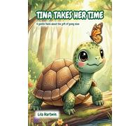Tina Takes Her Time: a gentle fable about the gift of going slow