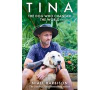 Niall Harbison – Tina: The Dog Who Changed the World – HarperCollins Publishers