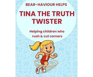 Tina The Truth Twister: Bear-haviour Helps Series: A children’s story about truth-twisting, cutting corners, learning honesty and making better choices for kids ages 6-11