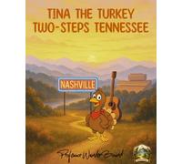 Tina The Turkey Two-Steps Tennessee: A Rhyming Adventure Through Tennessee for Curious Kids Who Love Animals, Music, and Adventure