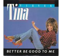 Tina Turner - Better Be Good To Me