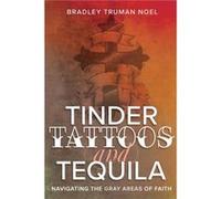Tinder Tattoos and Tequila by Noel Bradley Truman Noel Noel Bradley Truman Noel (Auteur)