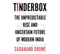 Tinderbox The Unpredictable Rise and Uncertain Future of Modern India - Sadanand Dhume - William Collins - ebook (ePub) - Livre