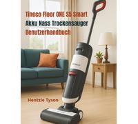 Tineco Floor ONE S5 Smart Akku Nass Trockensauger Benutzerhandbuch: Einrichtungsanweisungen, Bedienungstipps und Sicherheitshinweise für den täglichen Gebrauch