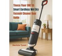 Tineco Floor ONE S5 Smart Cordless Wet Dry Vacuum Cleaner User Guide: Setup Instructions, Operating Tips, and Safety Information for Everyday Use
